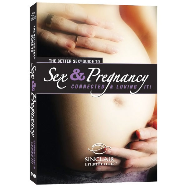 Sinclair Institute (DVD) Specialty Collection, Better Sex Guide To Sex & Pregnancy: Connected & Loving It, 60 mins, Sinclair Institute